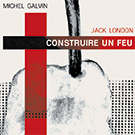 couverture Construire un feu - Jack London & Michel Galvin